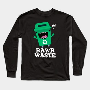 Rawr Waste Cute Garbage Trash Pun Long Sleeve T-Shirt